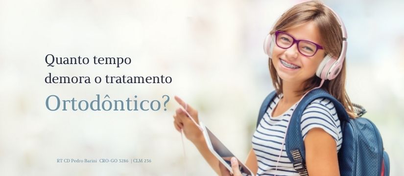 QUANTO TEMPO DEMORA O TRATAMENTO ORTODÔNTICO? - Barini Odontologia